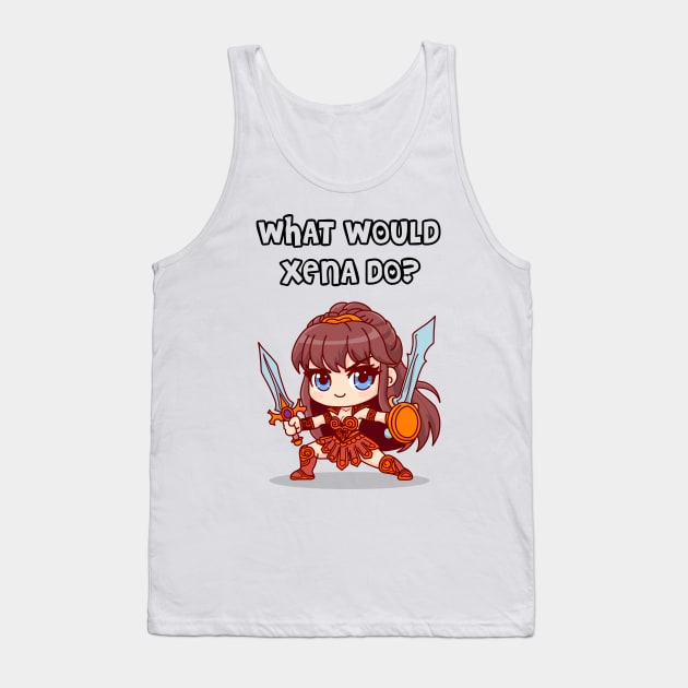 what would Xena do? Tank Top by StickerMainia